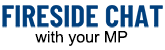 Fireside Chat with your MP